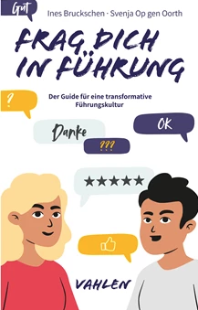 Ines Bruckschen, Svenja op gen Oorth: Frag dich in Führung | Coaching für Führungskräfte Ines Bruckschen, Svenja op gen Oorth: Frag dich in Führung | Coaching für Führungskräfte